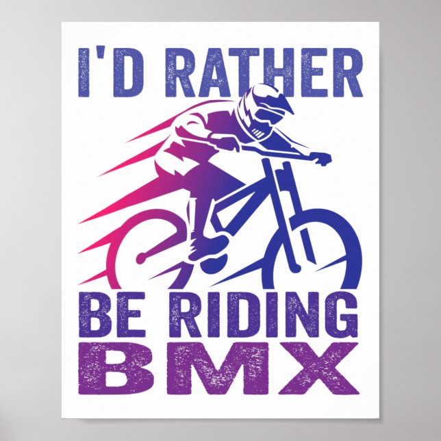 Poster Eu Preferiria Estar Pilotando Bicicleta Bmx Mounta (Frente)