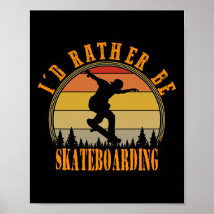 Poster Eu Preferiria Estar Skateando Camiseta Divertida V