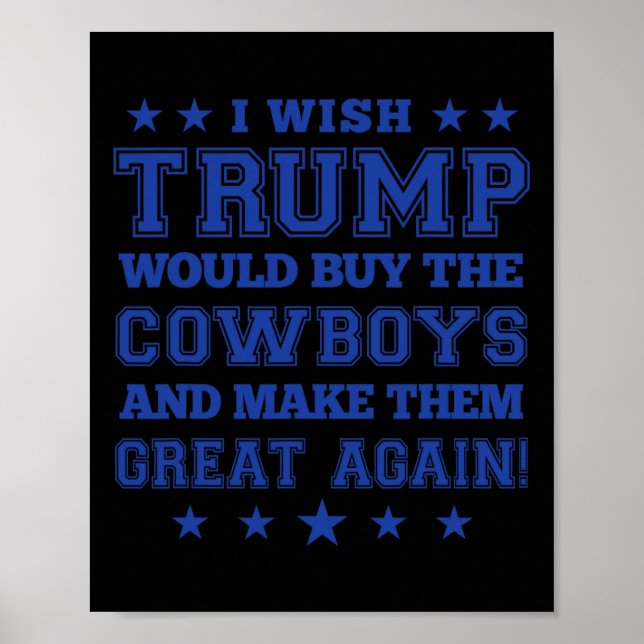 Poster Eu Queria Que Trump Fosse Comprar Os Cowboys E Os  (Frente)