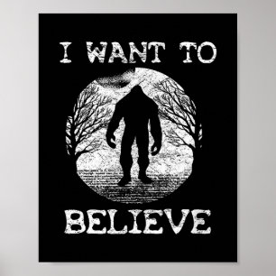 Poster Eu quero acreditar em um Cheio Sasquatch engraçado