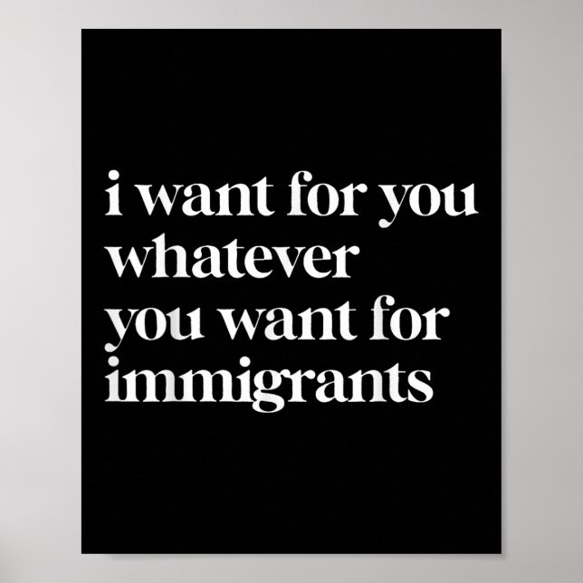 Poster Eu Quero Para Você O Que Você Quer Para Imigrantes (Frente)