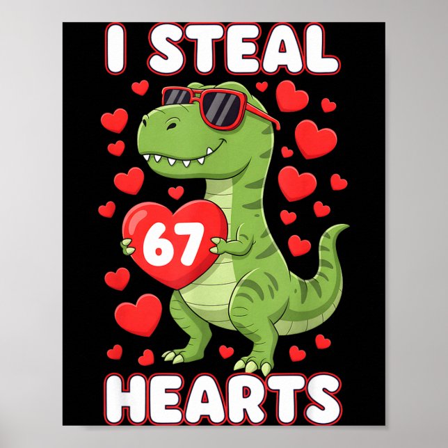 Poster Eu Roubo Corações 67 Trex Crianças Valentines Meme (Frente)