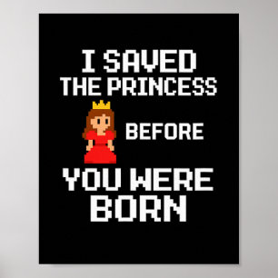 Poster Eu Salvei A Princesa Antes De Você Nascer. R Diver