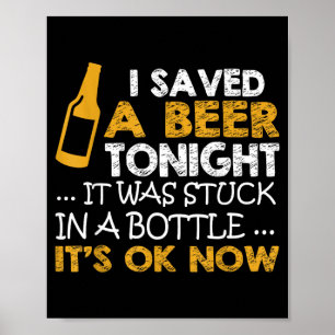 Poster Eu Salvei Uma Cerveja Hoje à Noite Estava Presa Em