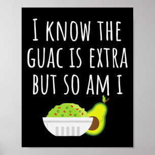Poster Eu Sei Que A Guac É Extra, Mas Eu Também Sou Guaca