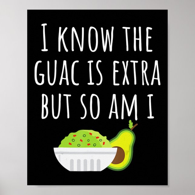 Poster Eu Sei Que A Guac É Extra, Mas Eu Também Sou Guaca (Frente)