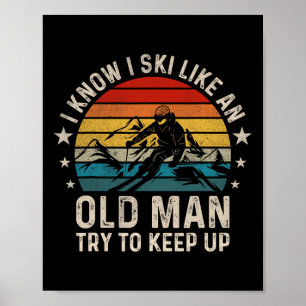 Poster Eu Sei Que Eu Esquiar Como Um Velho Tenta Continua