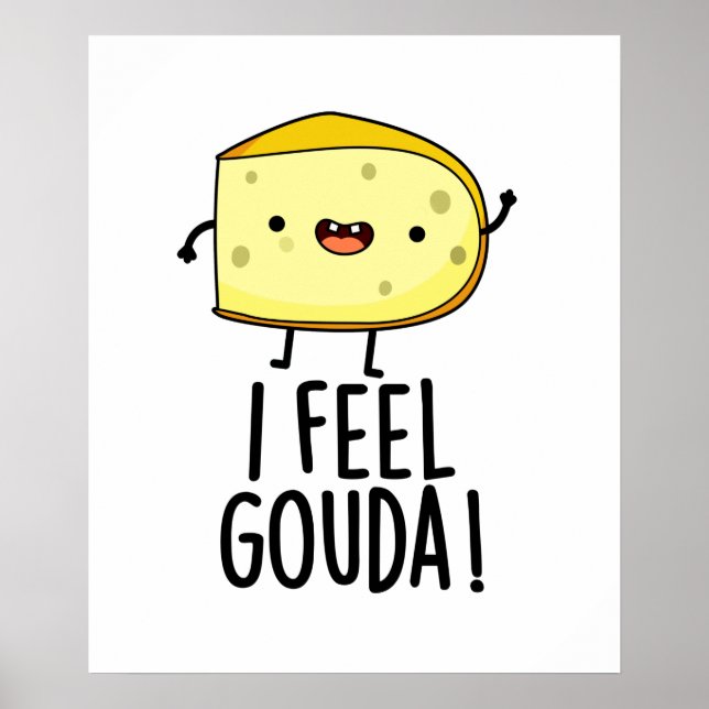 Poster Eu Sinto Gouda Piada de Queijo Engraçada  (Frente)
