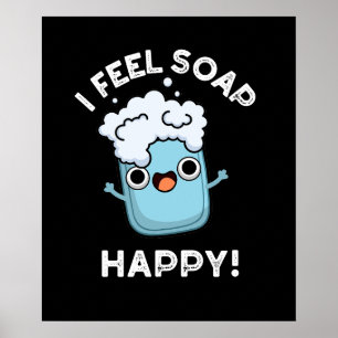 Poster Eu Sinto Sabão Feliz Feliz Sabão Feliz Engraçado J