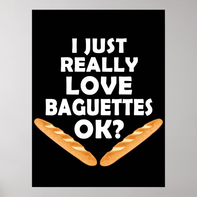 Poster Eu Só Amo Baguetes - Baguete Engraçado (Frente)