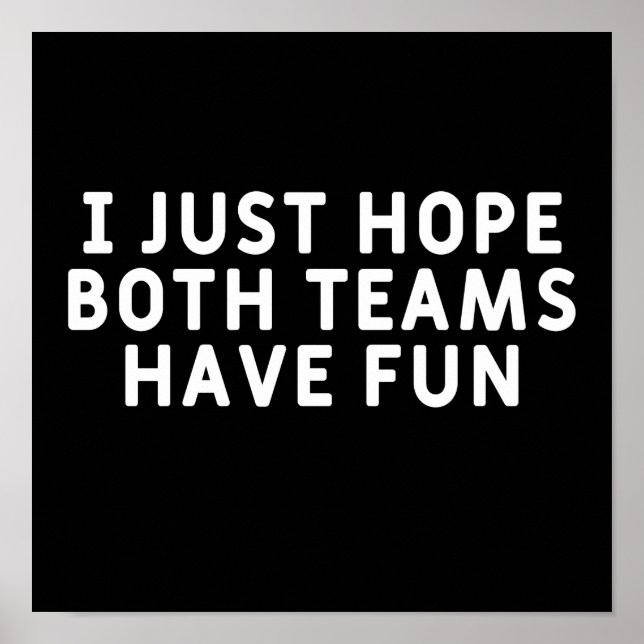 Poster Eu Só Espero Que Ambas As Equipes Se Divirtam (Frente)