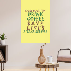 Poster Eu Só Quero Beber Café Salvar A Vida Tomar Selifes