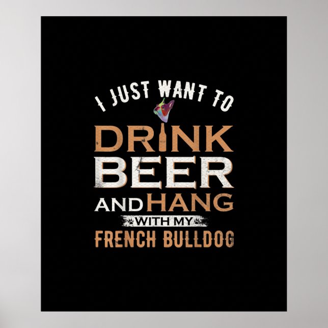 Poster Eu Só Quero Beber Cerveja E Ficar Com Um Cão Franc (Frente)