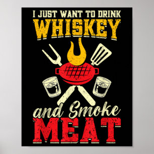 Poster Eu Só Quero Beber Uísque E Fumar Grelha De Carne