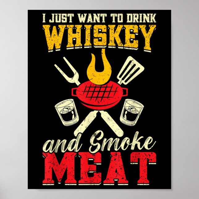 Poster Eu Só Quero Beber Uísque E Fumar Grelha De Carne (Frente)