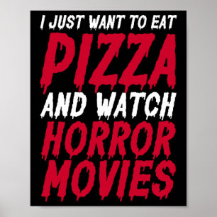 Poster Eu Só Quero Comer Pizza E Ver Filmes Horrores H