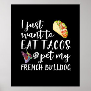 Poster Eu Só Quero Comer Tacos E Comer Meu Bulldog Franc