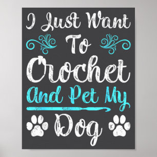 Poster Eu Só Quero Crochê E Acariciar Meu Cachorro Homens