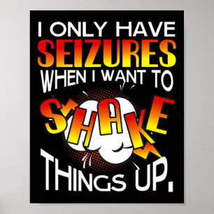 Poster Eu Só Tenho Convulsões Quando Quero Sacudir as Coi