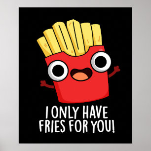Poster Eu Só Tenho Fries Para Você Comida Engraçada Toca