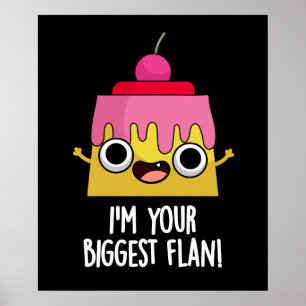 Poster Eu sou a sua maior Comida de Flan Engraçada Dark B