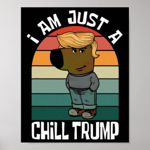 Poster Eu Sou Apenas Um Chill Trump Engraçado Memória