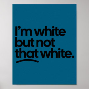 Poster Eu sou branco, mas não tão branco citação engraçad