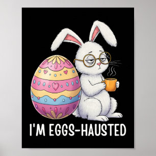 Poster Eu sou Eggshausted Sleepy Bunny segurando uma cane