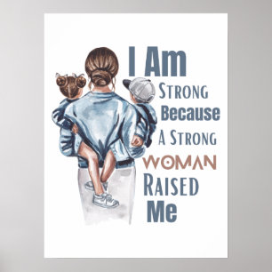 Poster Eu sou forte porque uma mulher forte me criou
