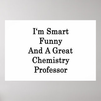 Pôster Eu sou inteligente, engraçado e professor de quími
