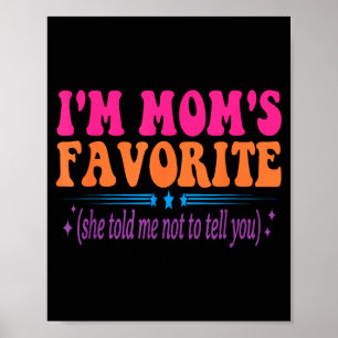 Poster Eu Sou o Favorito da Mamãe Ela Me Disse Para Não C