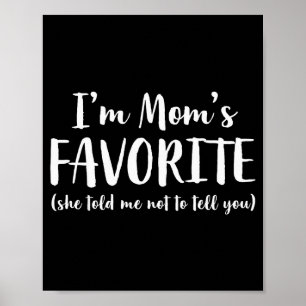 Poster Eu Sou o Favorito da Mamãe Ela Me Disse Para Não C