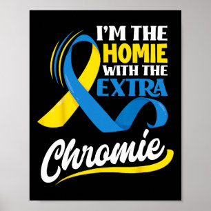 Poster Eu Sou O Homie Com A Síndrome Extra Chromie Down