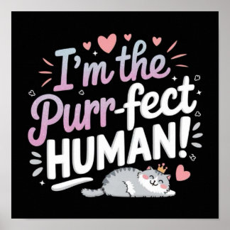 Poster Eu sou o Purr-fect HUMAN!