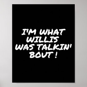 Poster Eu Sou O Que Willis Estava Falando Sobre Uma Citaç