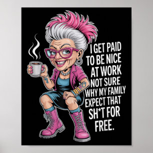 Poster Eu Sou Paga Por Ser Legal No Trabalho Não Sei Por 