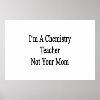 Poster Eu sou professor de Química, não sua mãe