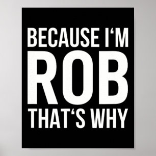 Poster Eu Sou Rob Por Que Nome Shirt Aniversário Rob