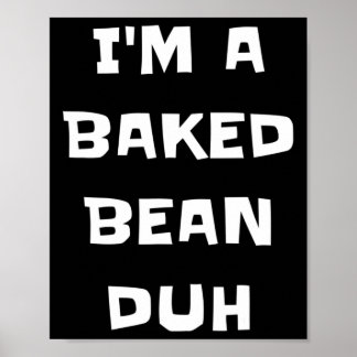 Poster Eu sou um Bean Duh Feio Divertido Preguiçoso Fácil