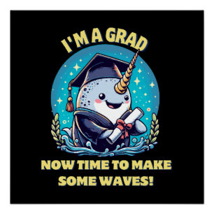 Pôster Eu sou um graduado de narval! Agora é hora de faze