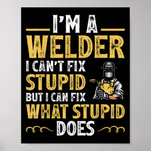 Poster Eu Sou Um Soldador Não Posso Consertar Stud Camise