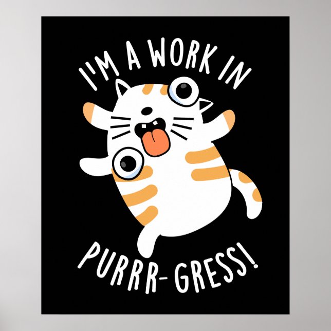 Poster Eu sou um trabalho em Purrr-gress Engraçado Gato P (Frente)