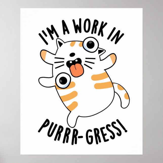 Poster Eu sou um trabalho no Purrr-gress Engraçado Gato P (Frente)