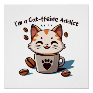 Pôster Eu sou um viciado em Cat-ffeine