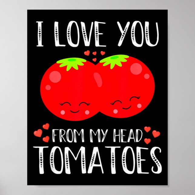 Poster Eu Te Amo Desde Meus Tomates Cabeça Combinando Val (Frente)