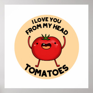 Poster Eu Te Amo Do Meu Cabeça Tomates Cujo Pun De Tomat