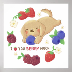 Poster Eu Te Amo Muito Mirtilo: Cachorro Fofo com Mirtilo