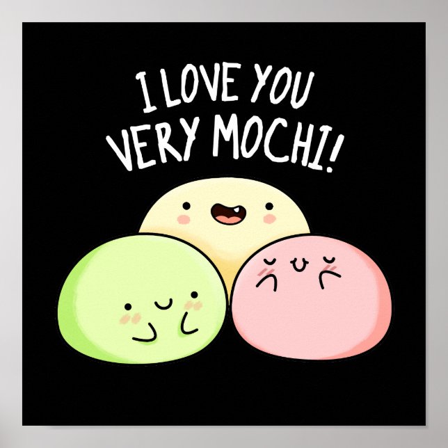 Poster Eu Te Amo Muito Mochi Comida Engraçado Pun Dark BG (Frente)