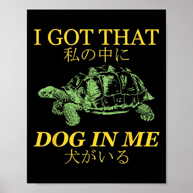 Poster Eu Tenho Aquele Cachorro Em Mim Turtle Japonês (Frente)