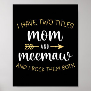 Poster Eu Tenho Dois Títulos Mãe E Meemaw Que Eu Os Arogo